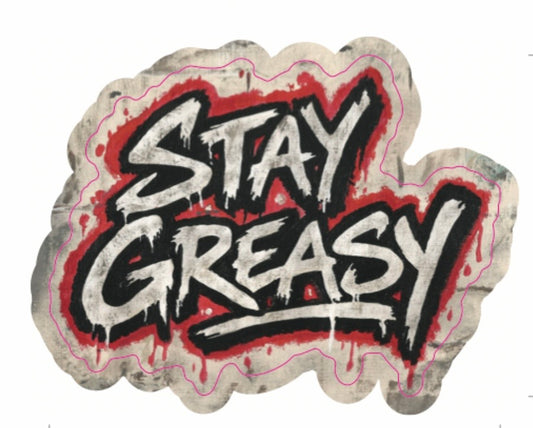 Stay Greasy Sticker