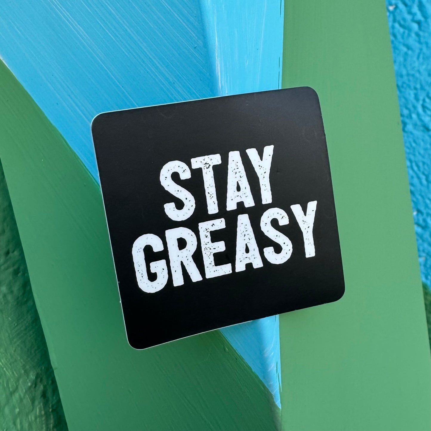 Stay Greasy Sticker