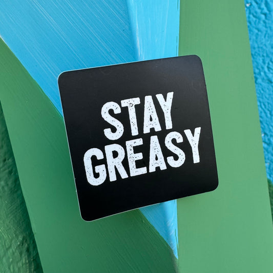 Stay Greasy Sticker