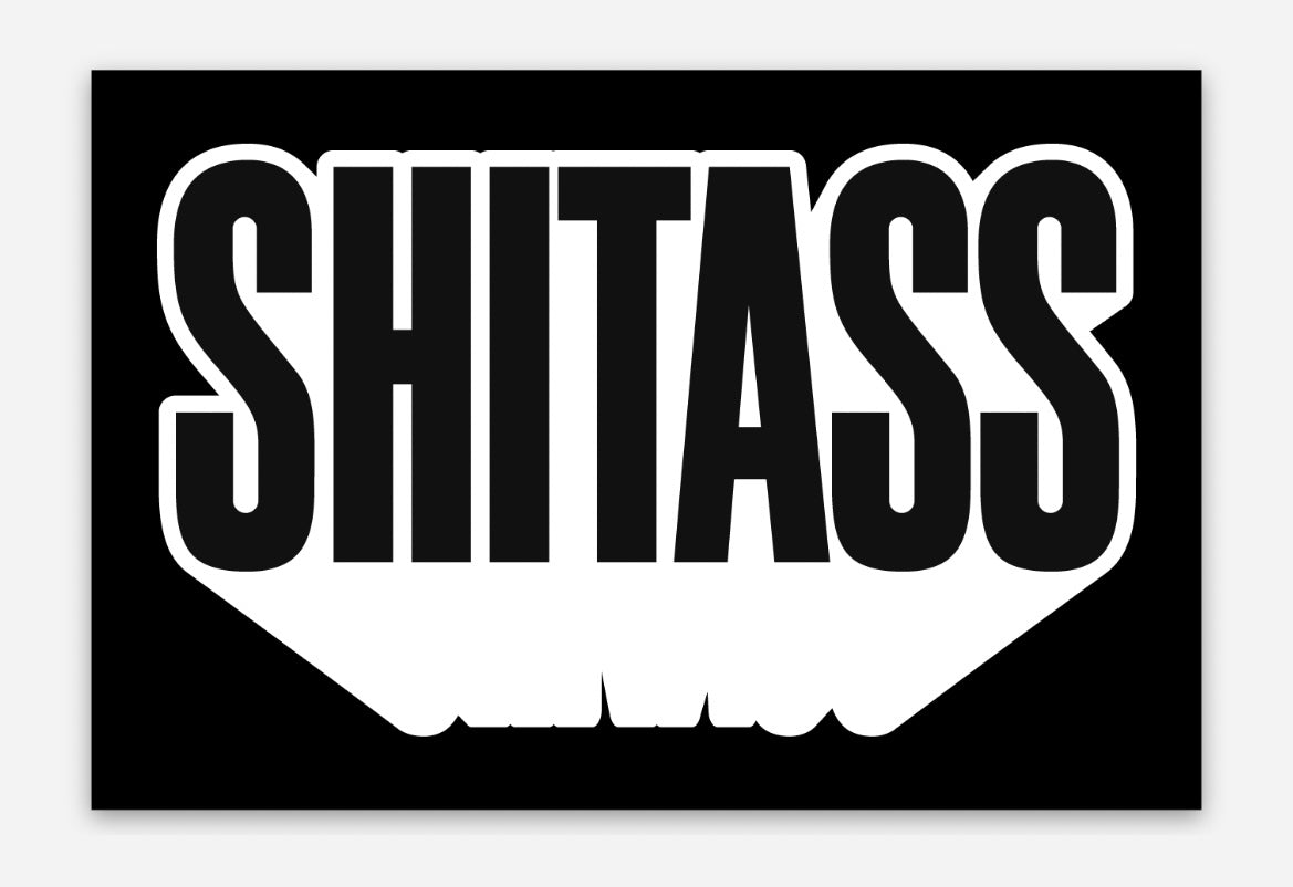 SHITASS Sticker (As heard on Reservation Dogs)